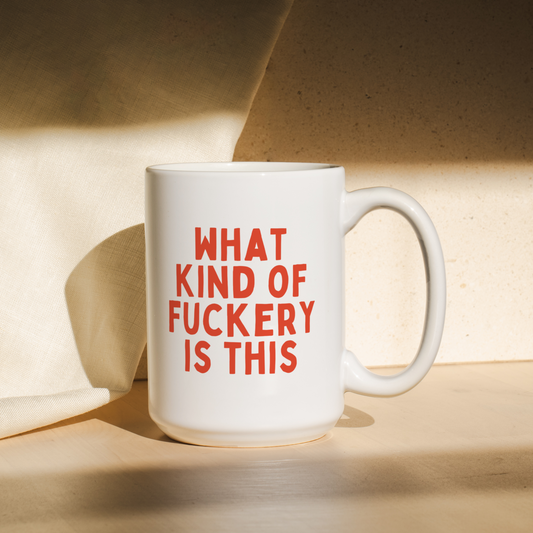 What Kind Of Fuckery Is This | Mug