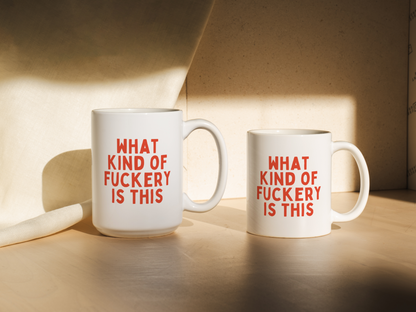 What Kind Of Fuckery Is This | Mug