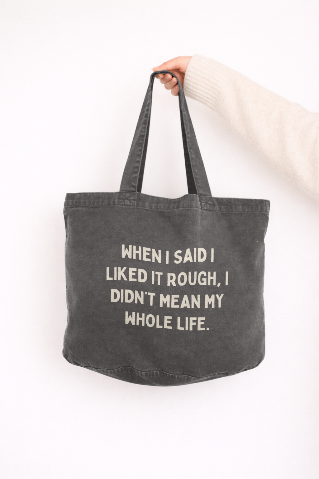 When I Said I Liked It Rough, I Didn't Mean My Whole Life | Tote Bag
