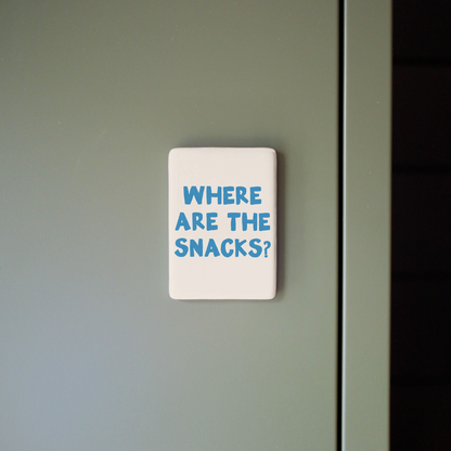 Where Are The Snacks | Ceramic Magnet