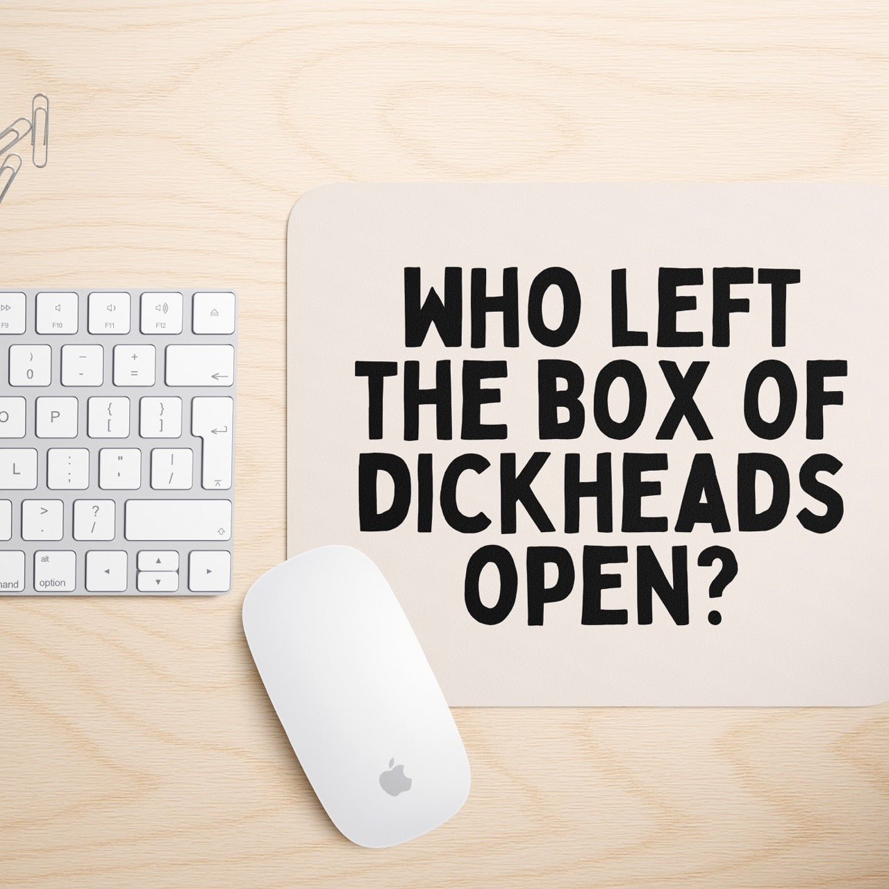 Who Left The Box Of Dickheads Open | Mouse Mat