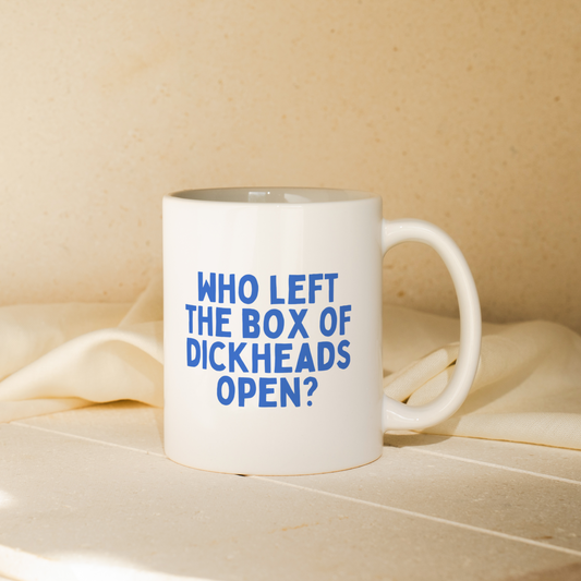Who Left The Box Of Dickheads Open | Mug