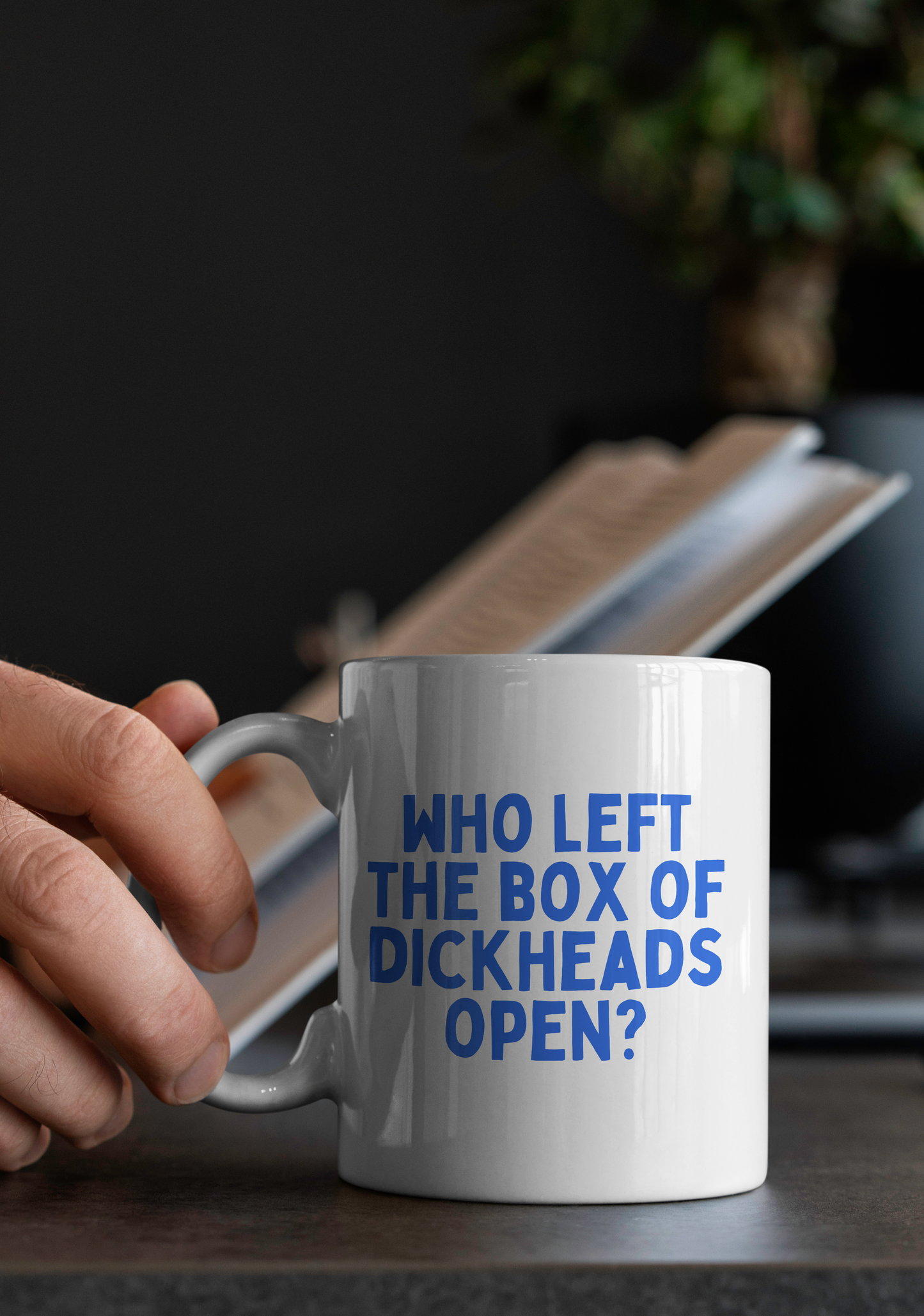 Who Left The Box Of Dickheads Open | Mug