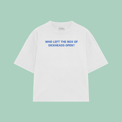 Who Left The Box Of Dickheads Open? | Boxy T Shirt
