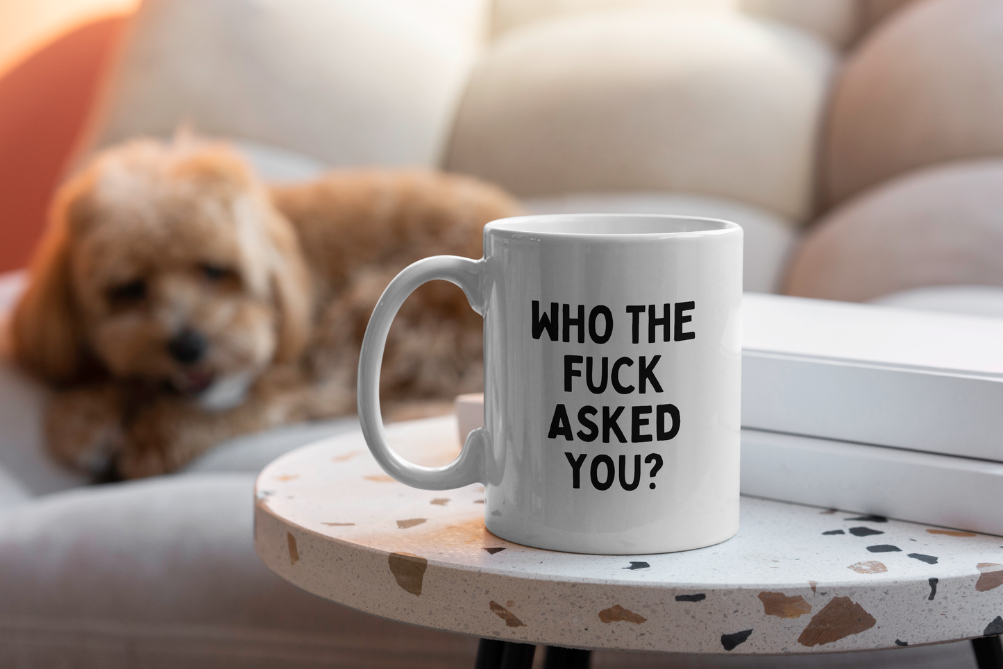 Who The Fuck Asked You? | Mug