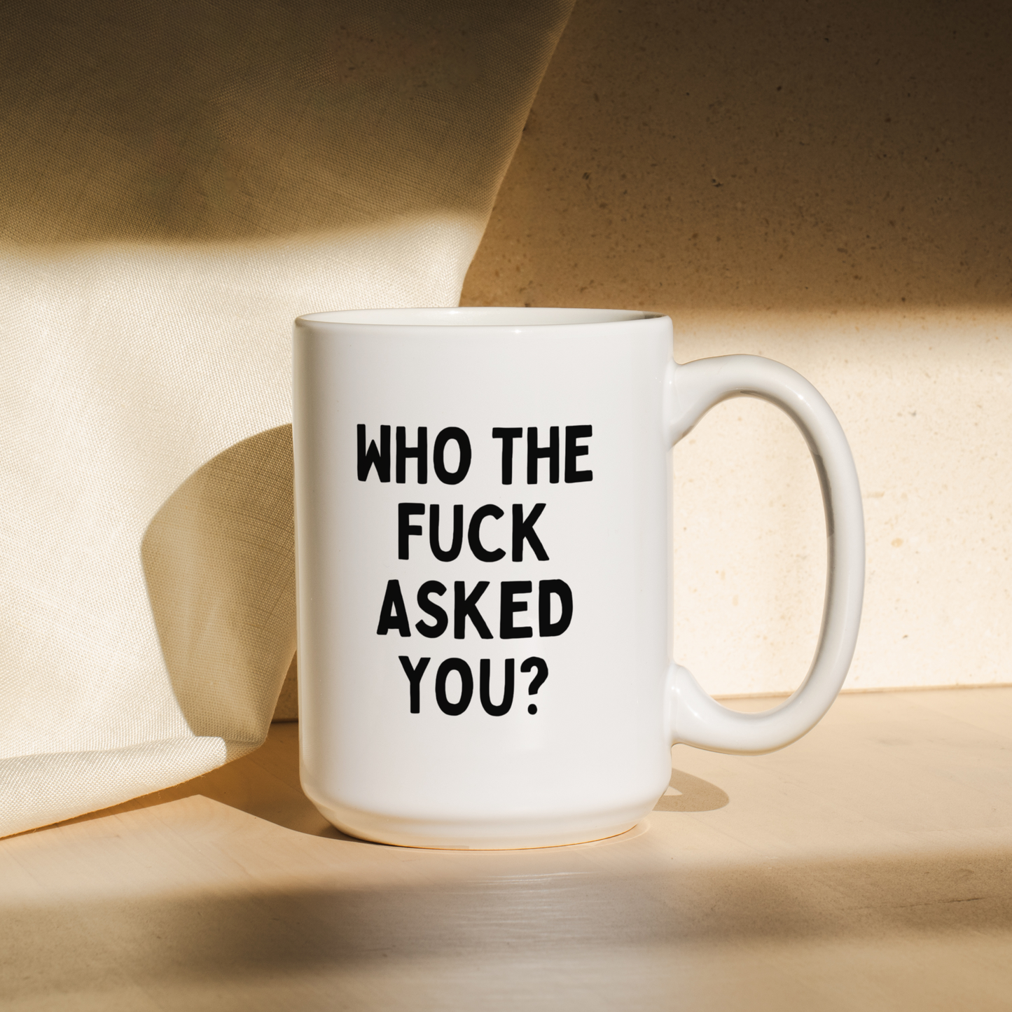 Who The Fuck Asked You? | Mug