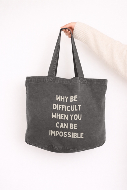 Why Be Difficult When You Can Be Impossible | Tote Bag