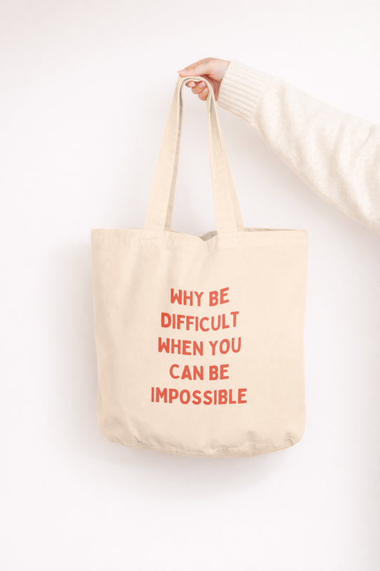 Why Be Difficult When You Can Be Impossible | Tote Bag