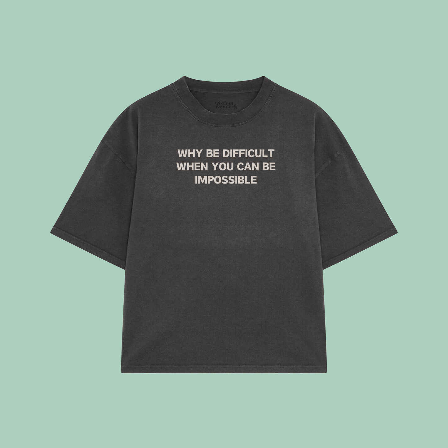 Why Be Difficult When You Can Be Impossible | Boxy T Shirt