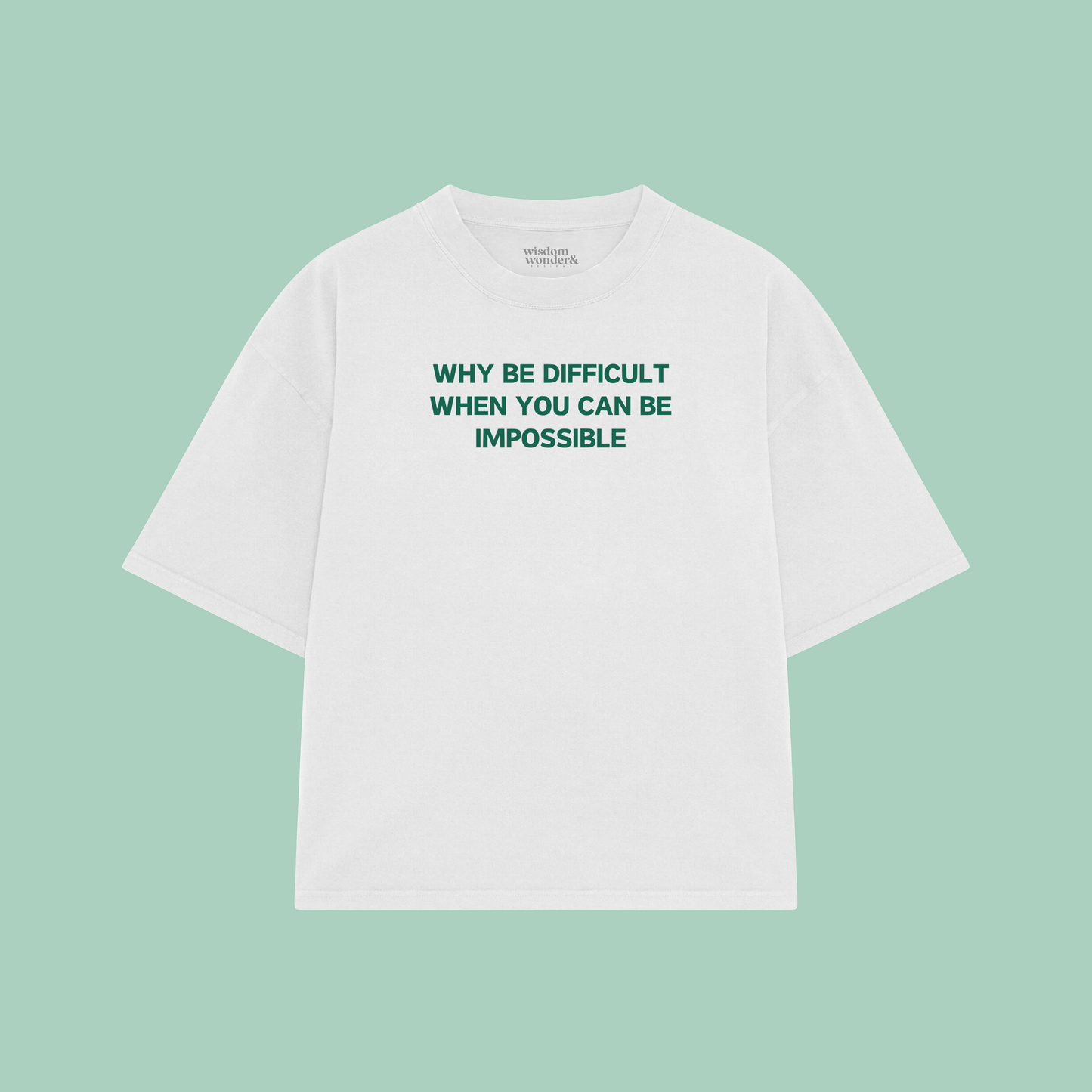 Why Be Difficult When You Can Be Impossible | Boxy T Shirt