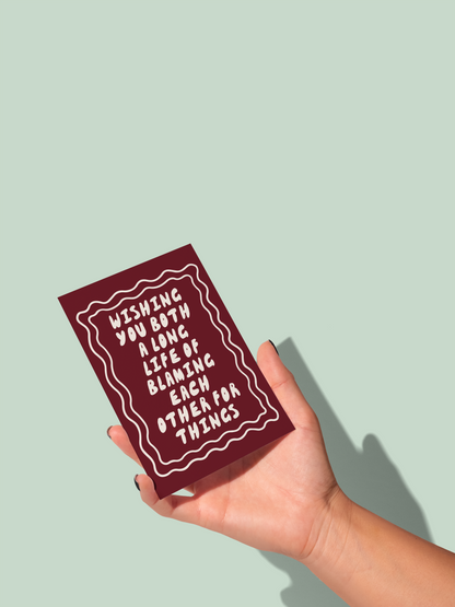 Wishing You Both A Long Life Of Blaming Each Other For Things | Greeting Card