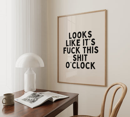 Digital Download | Looks Like It's Fuck This Shit O'Clock | Black and Cream