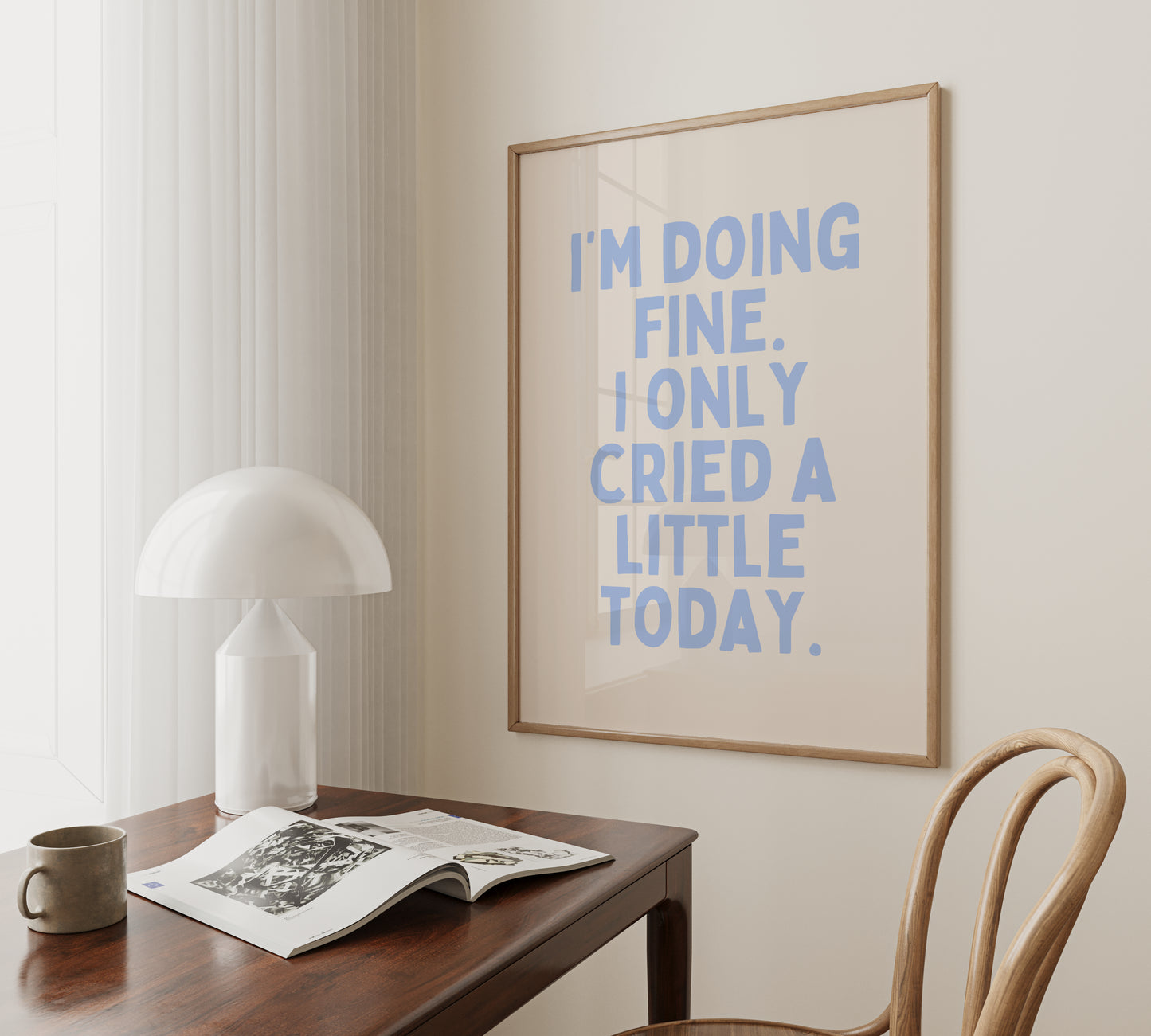 I'm Doing Fine. I Only Cried A Little Today | Cornflower Blue and Cream | Art Print