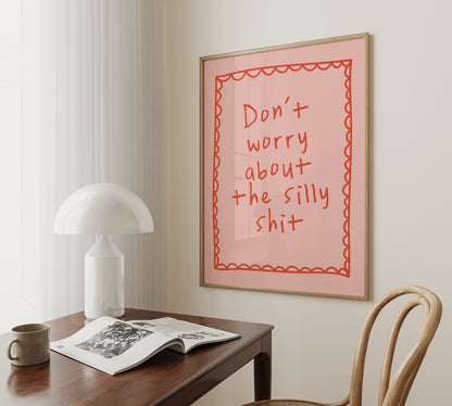 Don't Worry About The Silly Shit | Red and Pink | Art Print