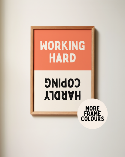 Framed | Working Hard / Hardly Coping | Coral, Black & Cream | Wall Art Print