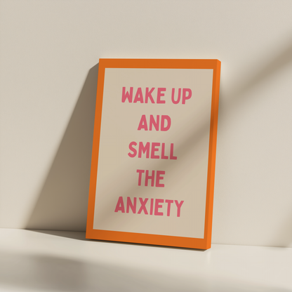 Wake Up And Smell The Anxiety | Blush Pink and Orange | Canvas