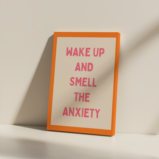 Wake Up And Smell The Anxiety | Blush Pink and Orange | Canvas