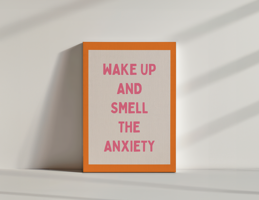 Wake Up And Smell The Anxiety | Blush Pink and Orange | Canvas