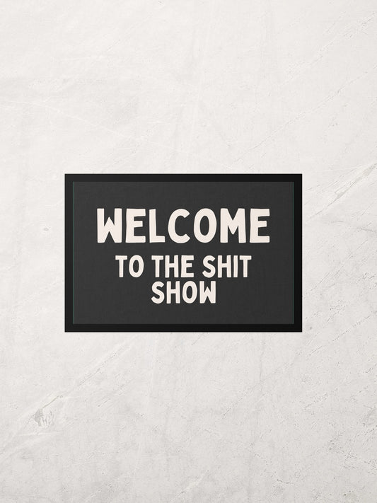 Welcome To The Shit Show | Cream and Charcoal | Indoor Door Mat