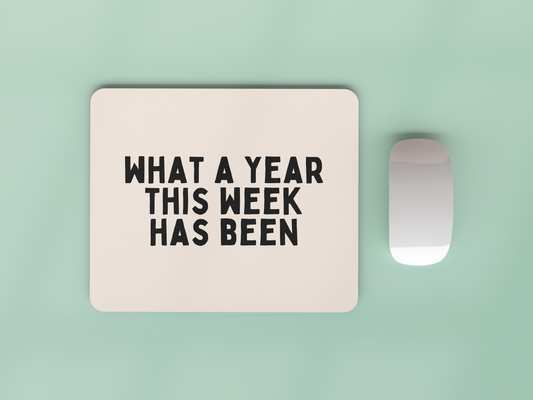 What A Year This Week Has Been | Black and Cream | Mouse Mat