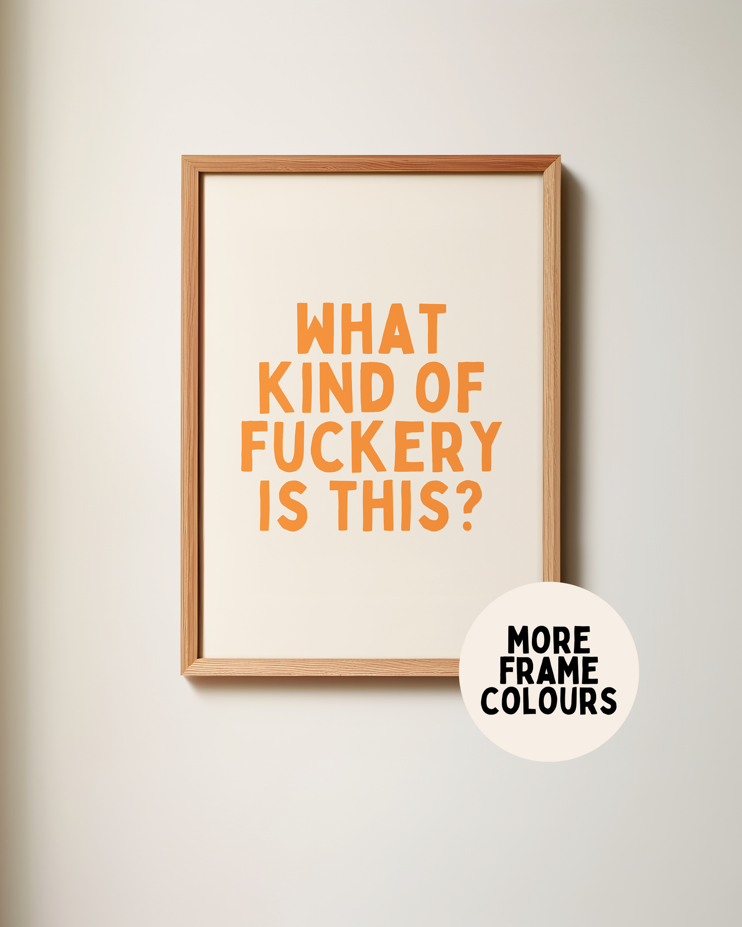 Framed | What Kind Of Fuckery Is This | Orange and Cream | Art Print