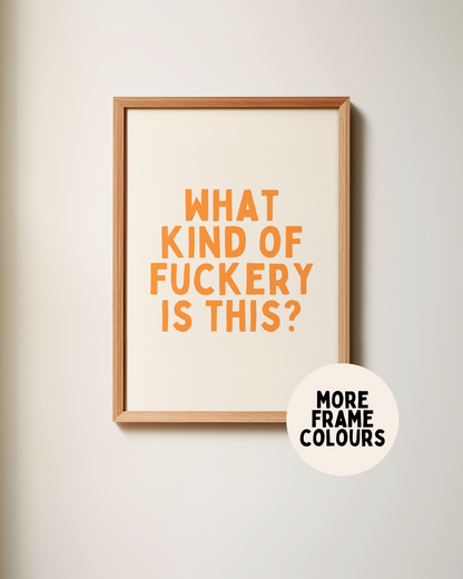 Framed | What Kind Of Fuckery Is This | Orange and Cream | Art Print