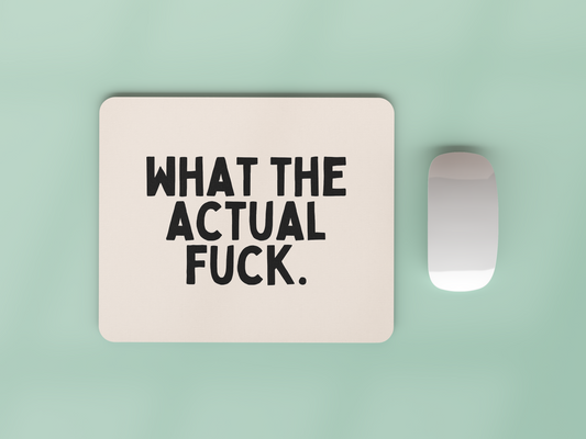 What The Actual Fuck | Black and Cream | Mouse Mat