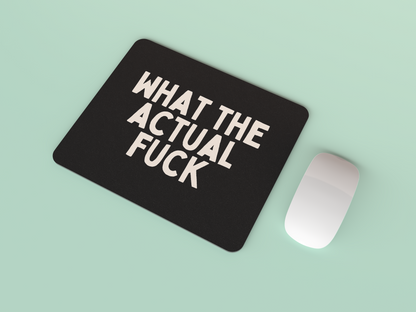 What The Actual Fuck | Cream and Charcoal | Mouse Mat