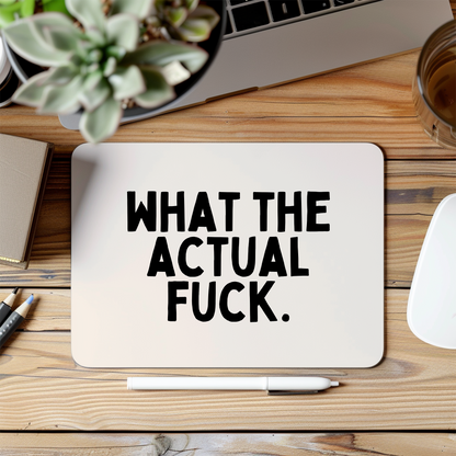 What The Actual Fuck | Black and Cream | Mouse Mat