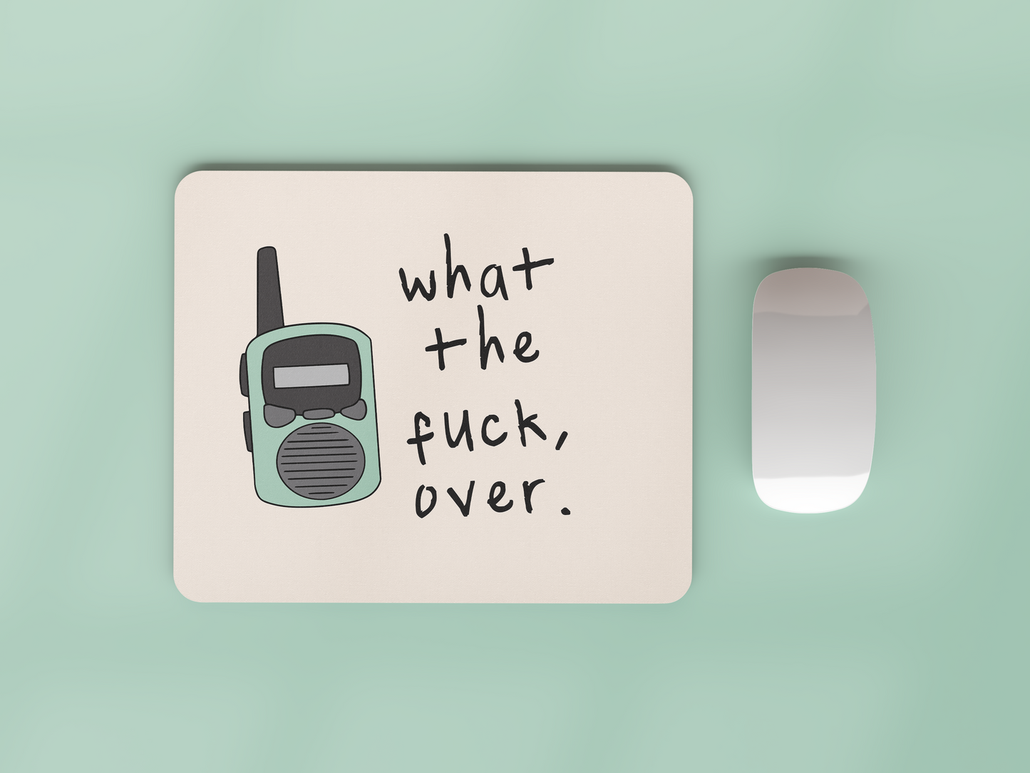 What The Fuck, Over | Seafoam and Cream | Mouse Mat