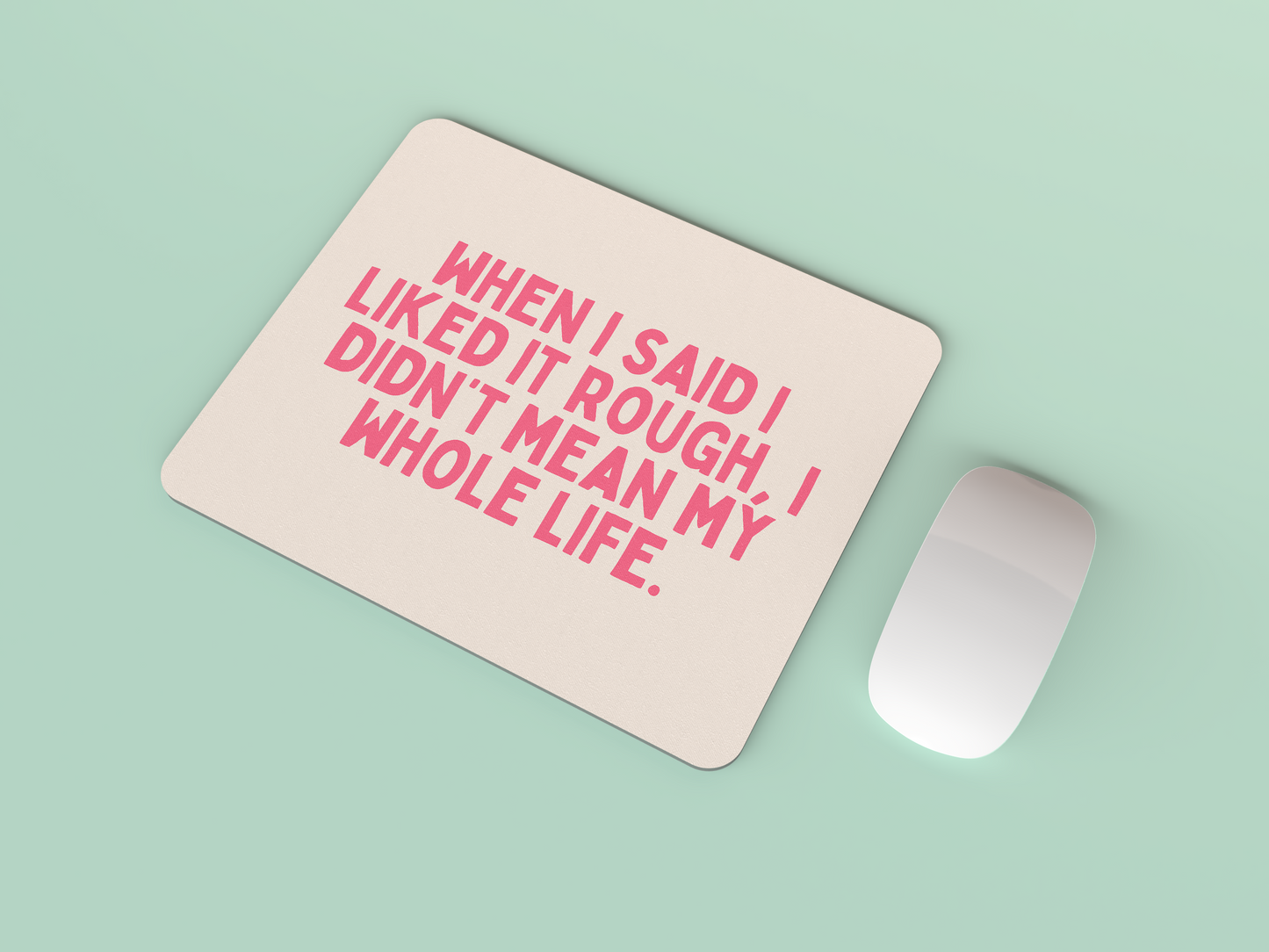 When I Said I Liked It Rough | Watermelon and Cream | Mouse Mat