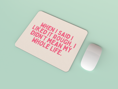 When I Said I Liked It Rough | Watermelon and Cream | Mouse Mat