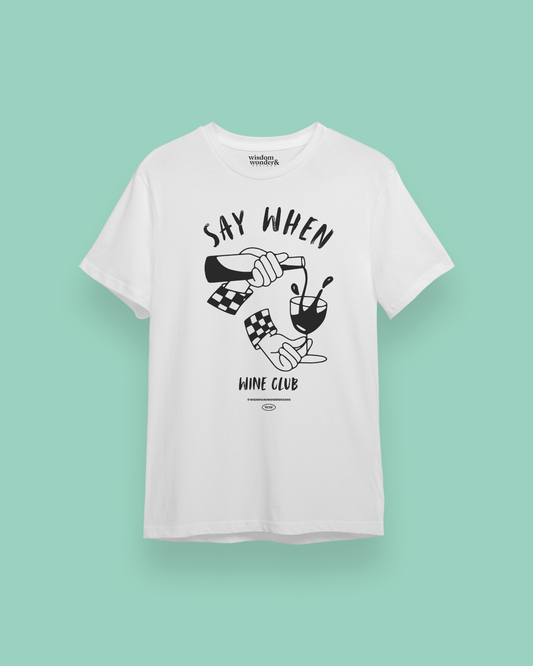 Say When Wine Club | Organic Unisex T Shirt