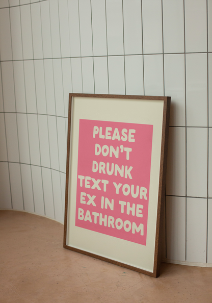 Digital Download | Please Don't Drunk Text Your Ex In The Bathroom | Pink and Cream