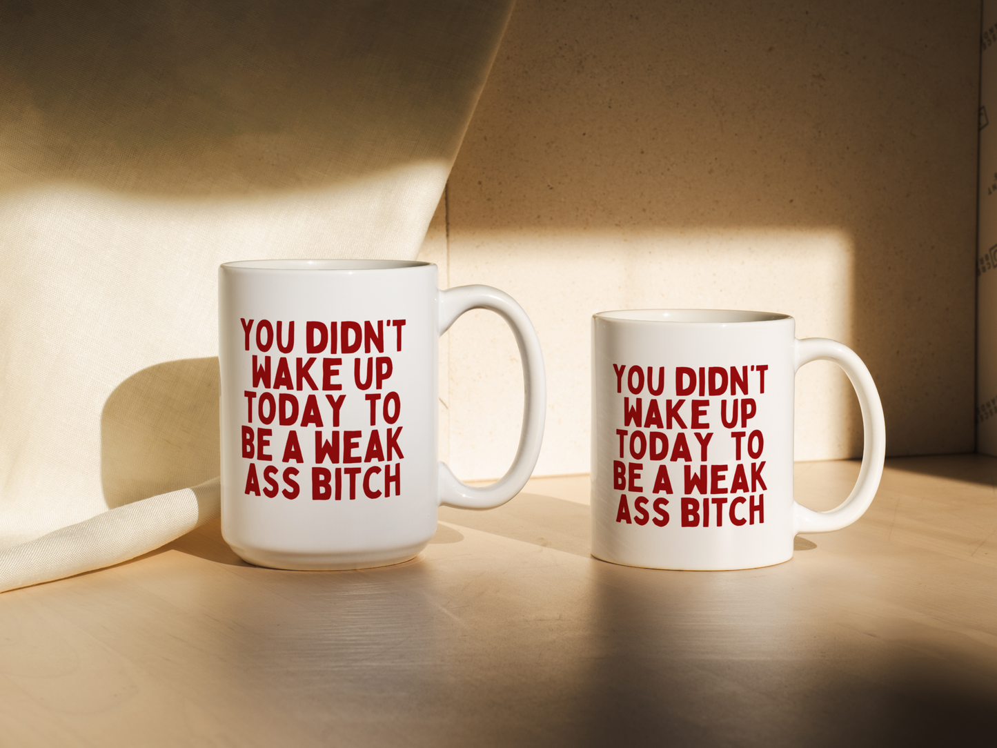 You Didn't Wake Up To Be A Weak Ass Bitch | Mug