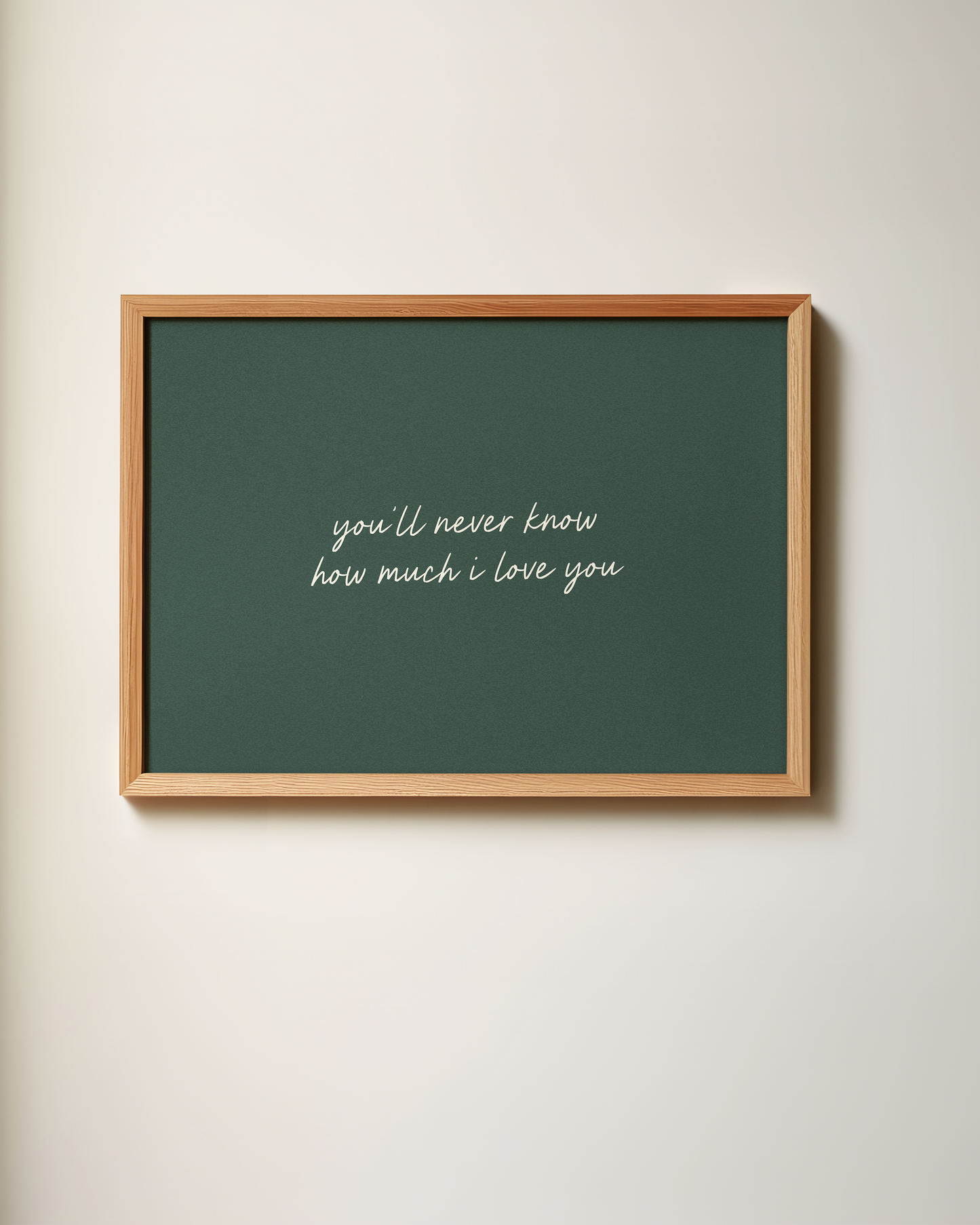 You'll Never Know How Much I Love You | Art Print