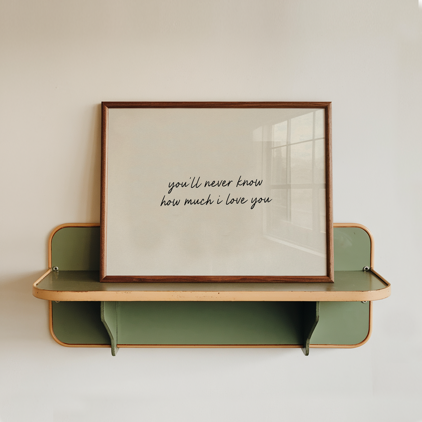 You'll Never Know How Much I Love You | Art Print