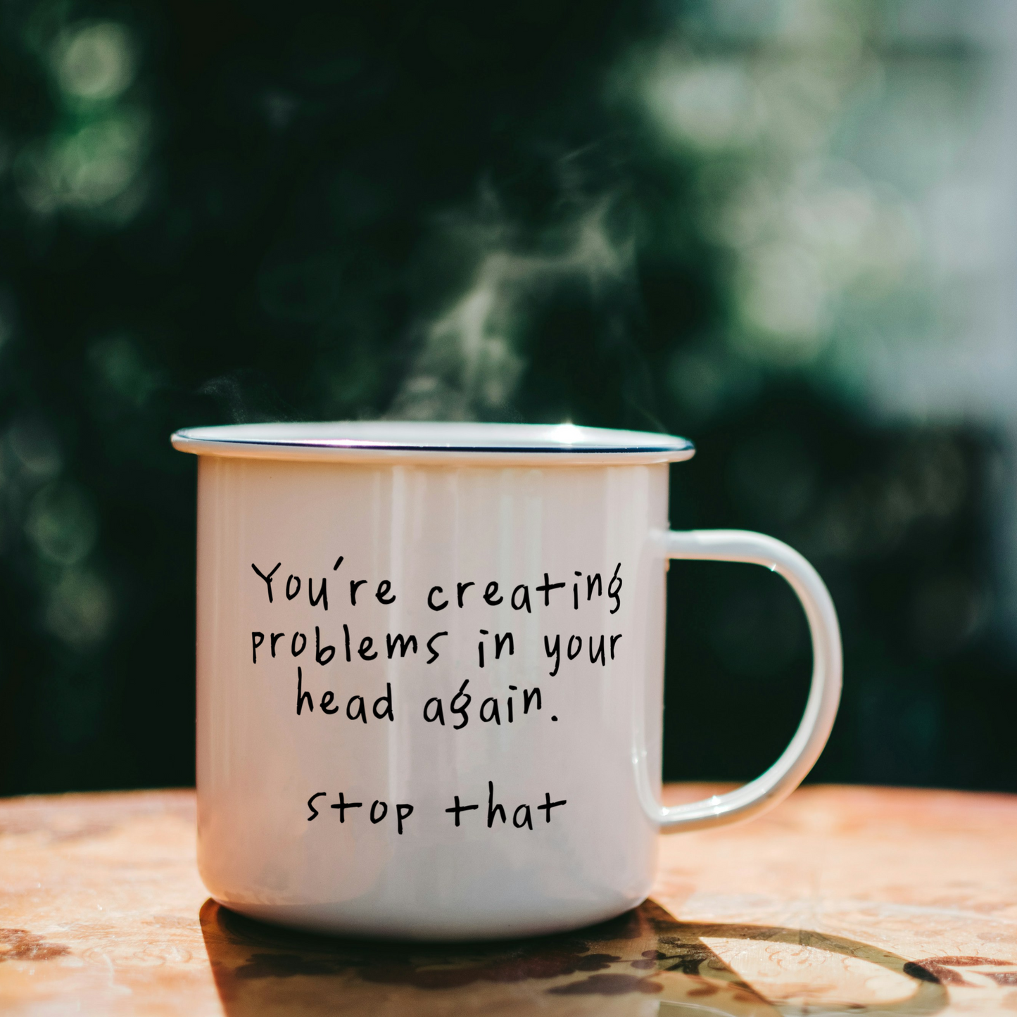 You're Creating Problems In Your Head Again | Mug