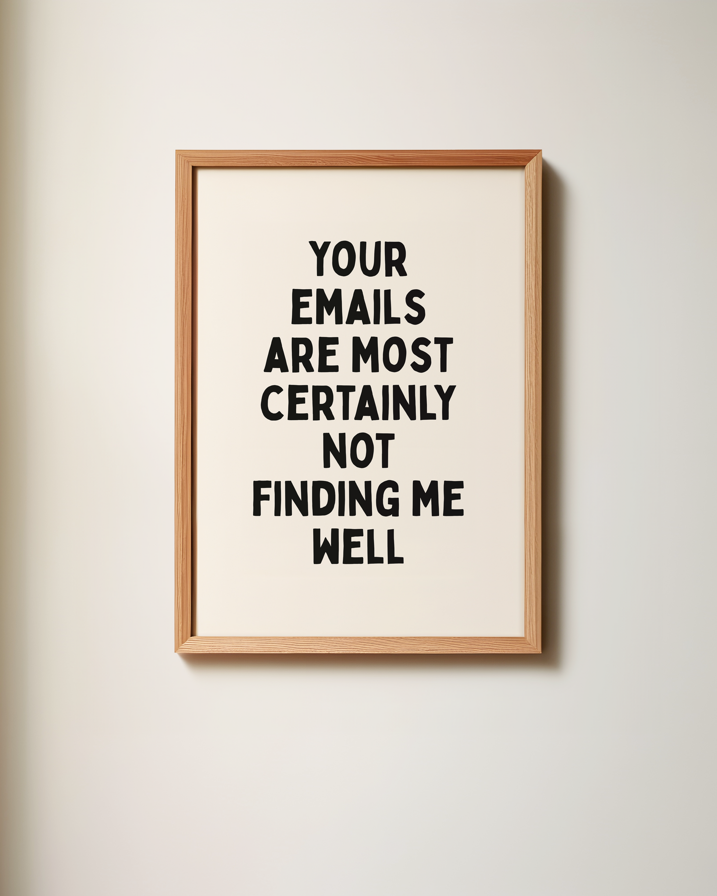 Your Emails Are Certainly Not Finding Me Well | Art Print