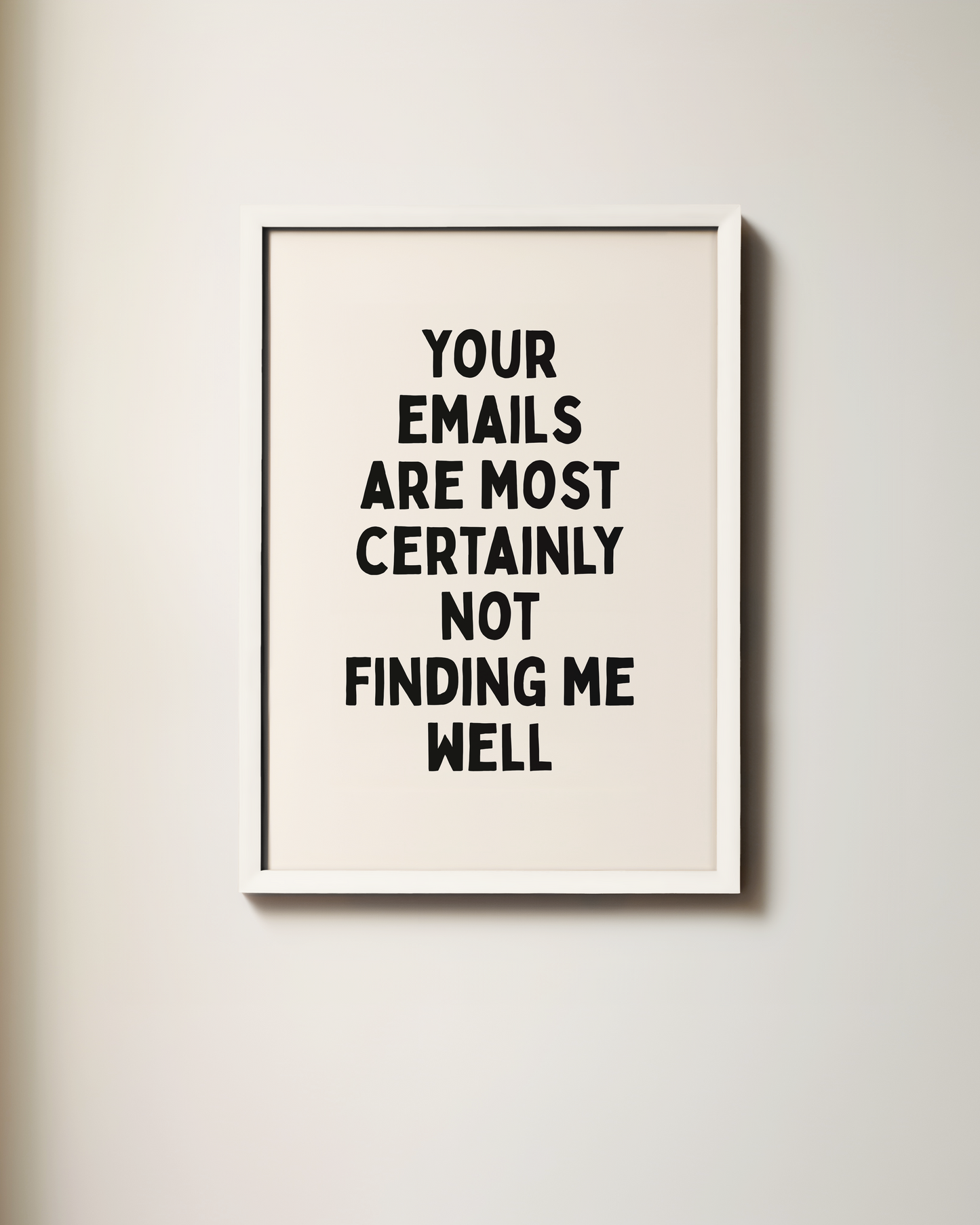 Your Emails Are Certainly Not Finding Me Well | Art Print
