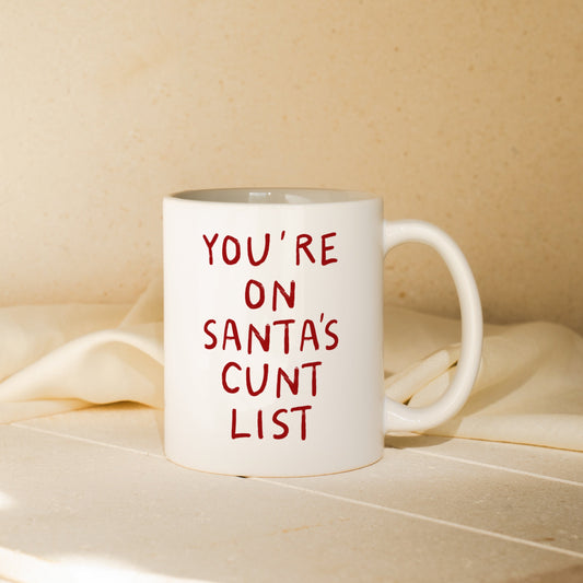 You're On Santa's Cunt List | Christmas Mug