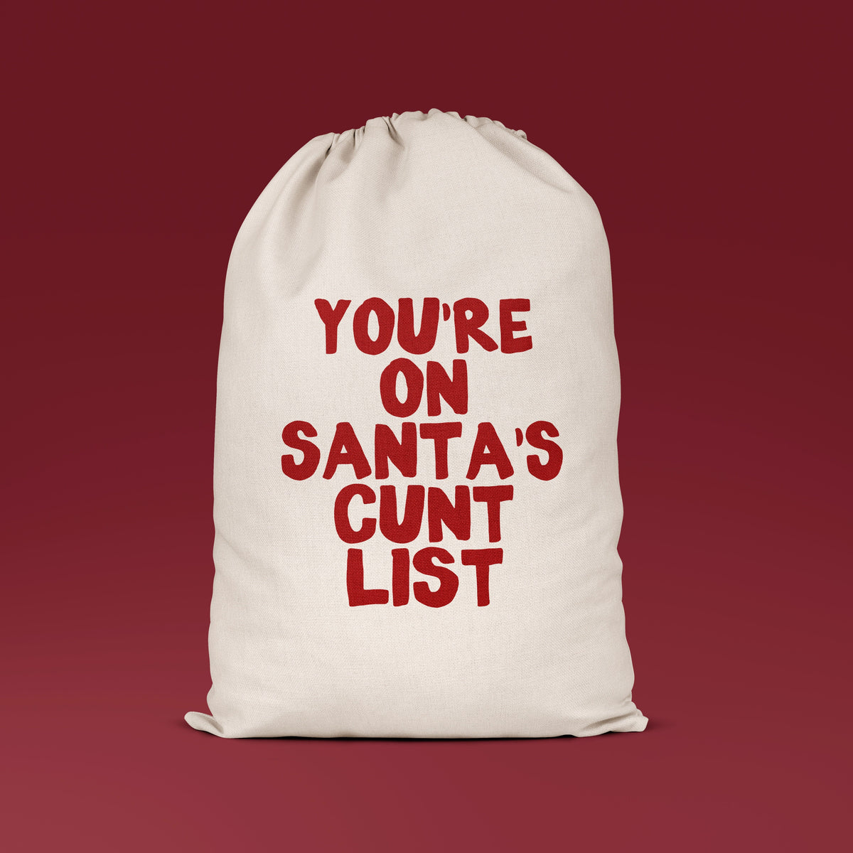You're On Santa's Cunt List | Premium Cotton Christmas Sack