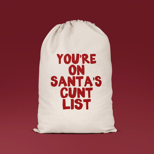 You're On Santa's Cunt List | Premium Cotton Christmas Sack