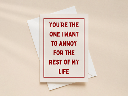 You're The One I Want To Annoy | Greeting Card
