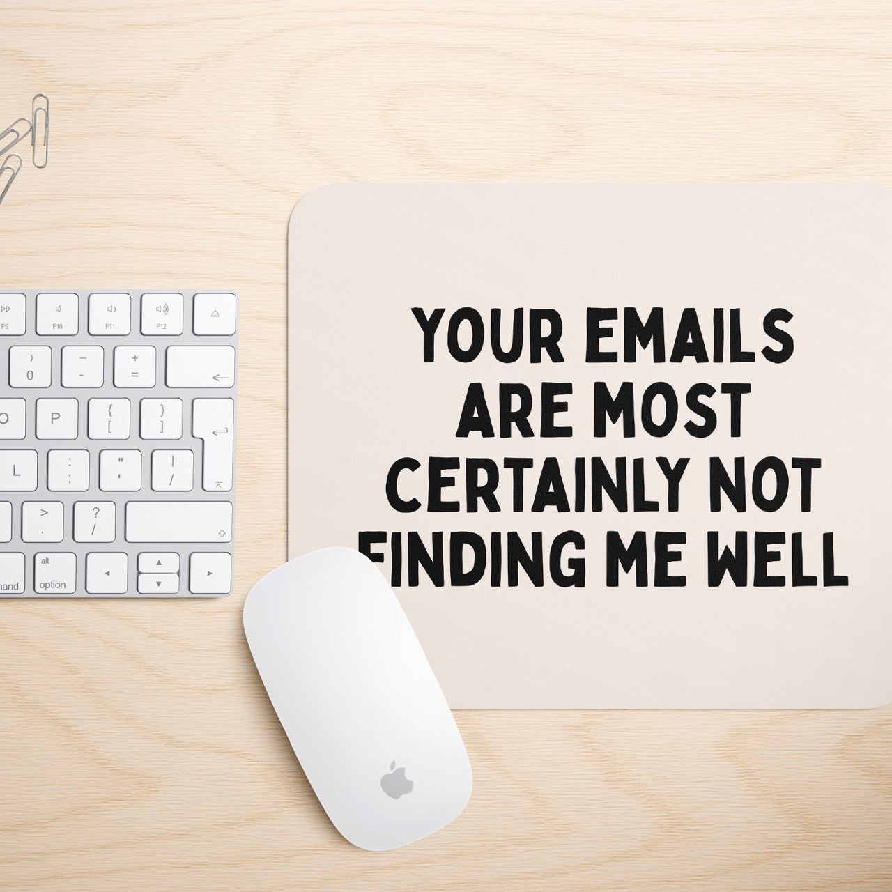Your Emails Are Most Certainly Not Finding Me Well | Mouse Mat