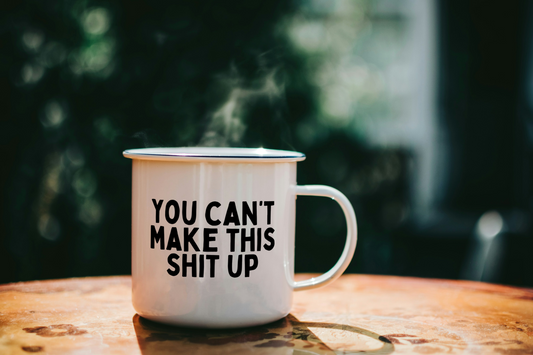 You Can't Make This Shit Up | Enamel Mug