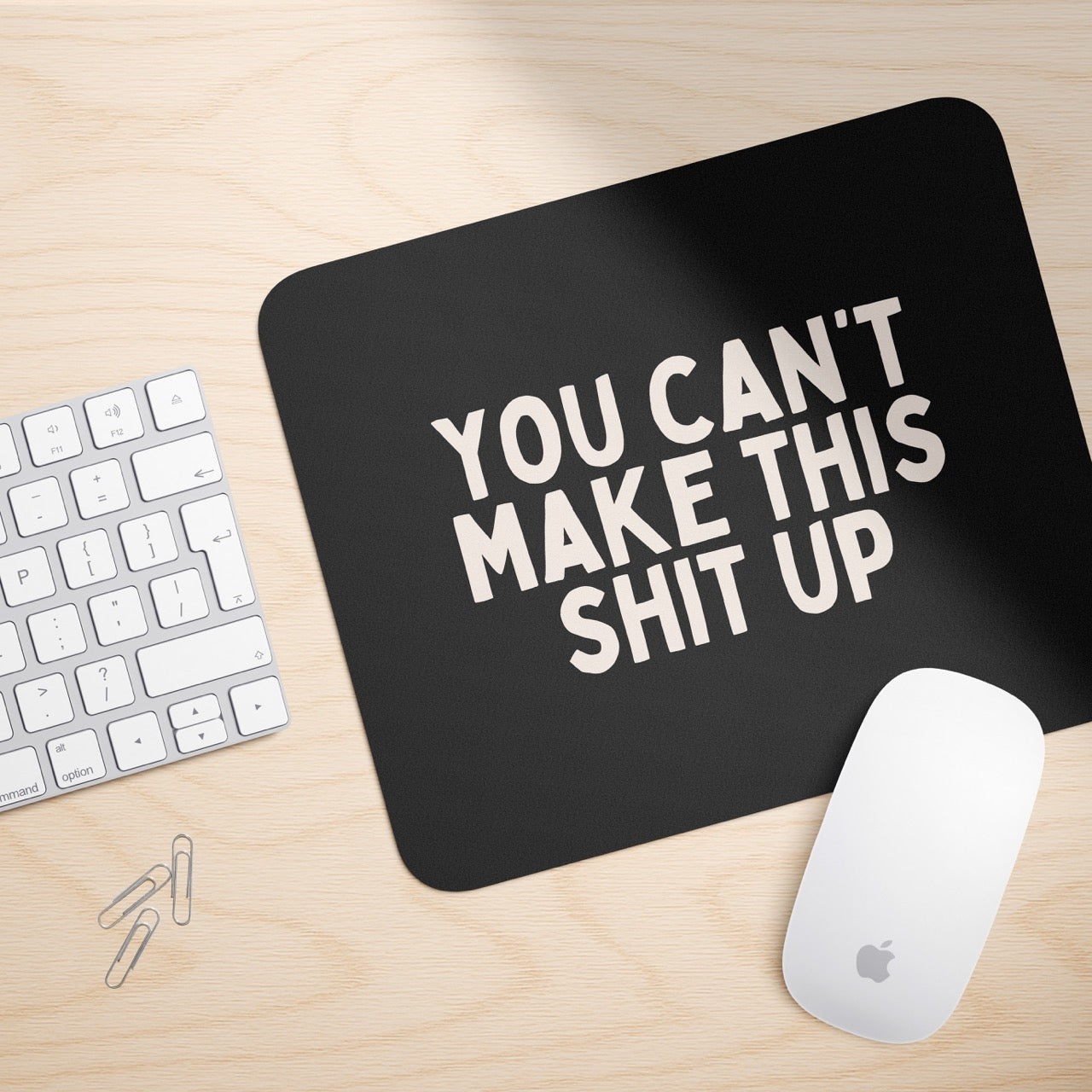 You Can't Make This Shit Up | Mouse Mat