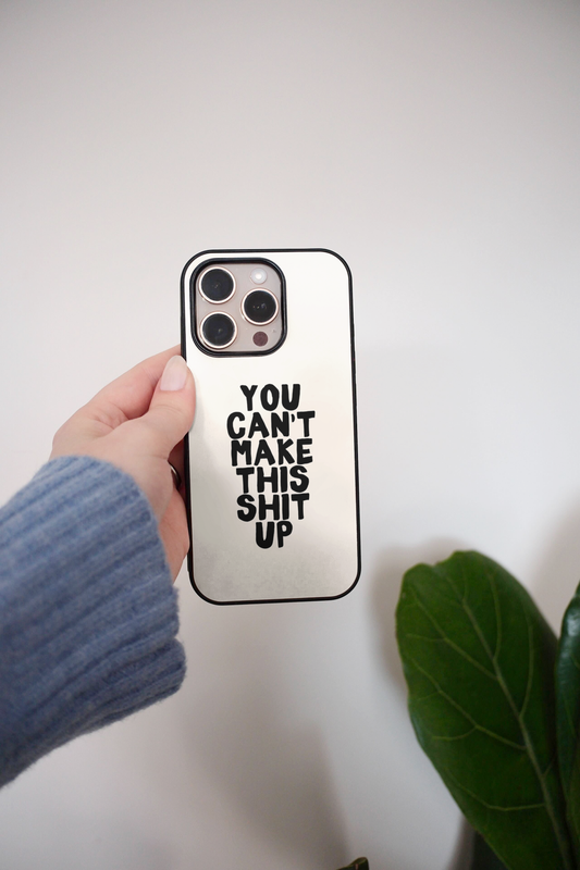 You Can't Make This Shit Up | Phone Case
