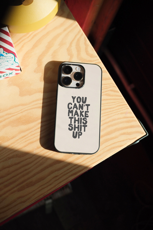 You Can't Make This Shit Up | Phone Case