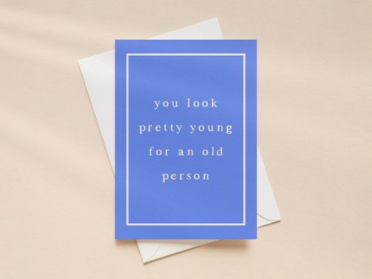 You Look Pretty Young | Greeting Card